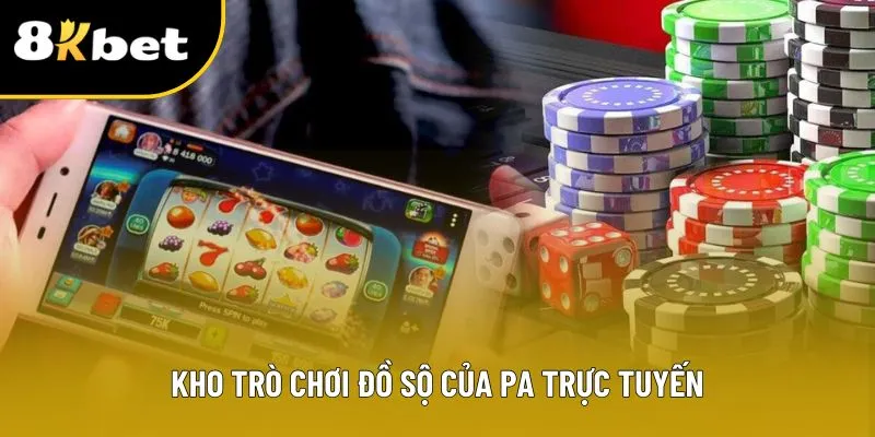 Kho trò chơi đồ sộ của PA trực tuyến
